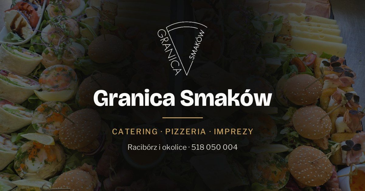 Granica Smaków - jedzenie na wynos i z dowozem do klienta, kateringi – Racibórz